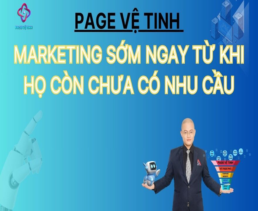 Page Vệ Tinh = Marketing Sớm Tới Đối Tượng Kh Tiềm Năng Ngay Từ Khi Họ Còn Chưa Có Nhu Cầu!